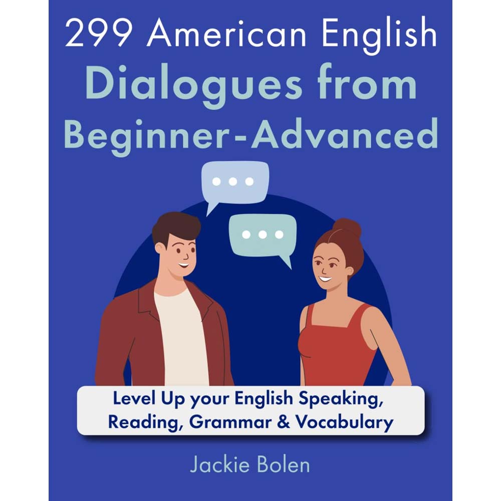 299 American English Dialogues from Beginner-Advanced