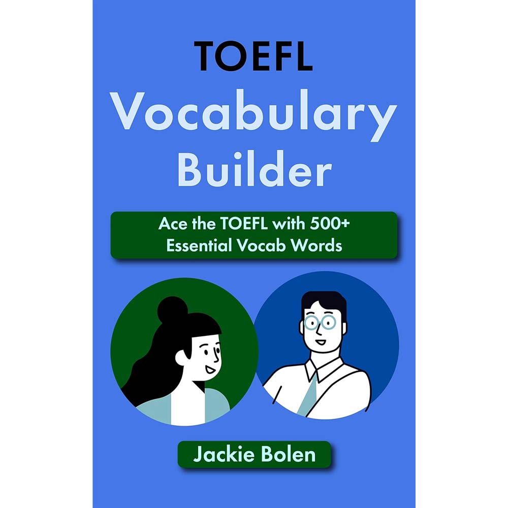 TOEFL Vocabulary Builder: Ace the TOEFL with 500+ Essential Vocab Words
